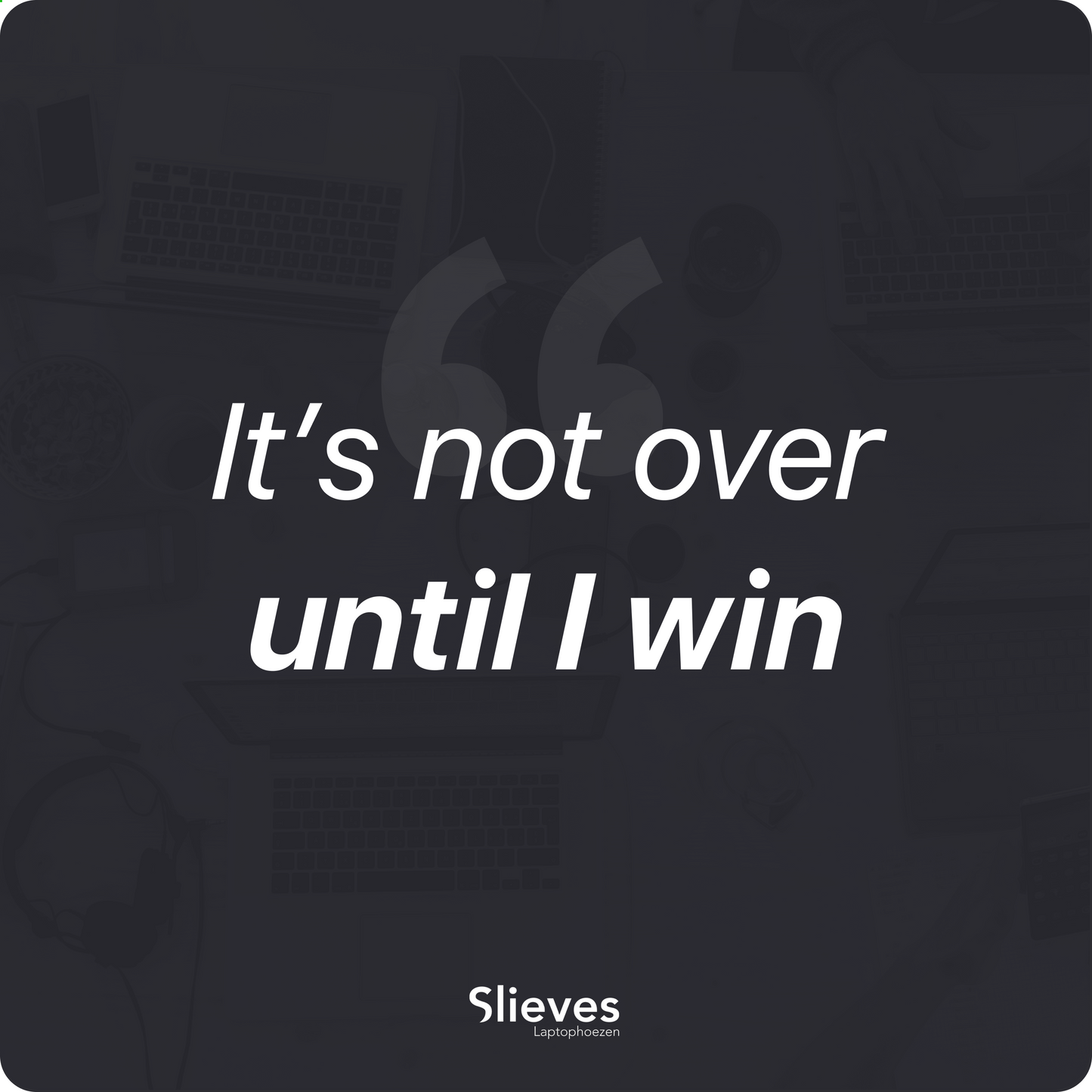 Slieves - Laptophoes It's not over until I win - 15,6 inch - Laptop Sleeve - Schok Resistent - Neoprene - (Spat) Waterdicht