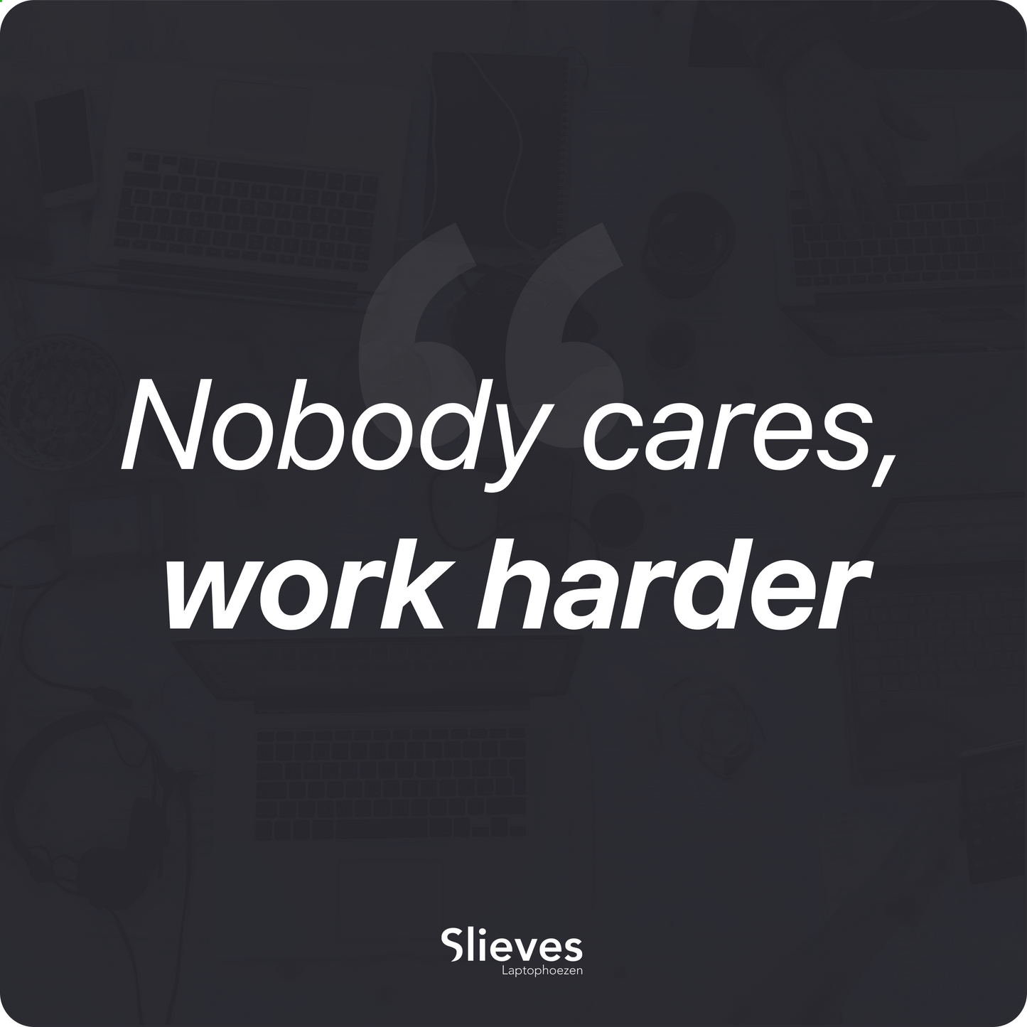 Slieves - Laptophoes Nobody cares, Work harder - 14 inch - Laptop Sleeve - Schok Resistent - Neoprene - (Spat) Waterdicht